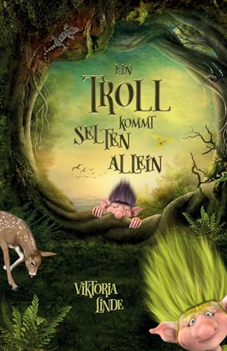 Ein Troll kommt selten allein: Ein spannendes Kinderbuch für Mädchen und Jungen ab 6 Jahren zum Vorlesen und Selberlesen. Fantastische Abenteuer mit dem kleinen Troll, Band 1 von tredition