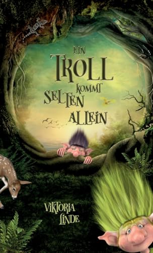 Ein Troll kommt selten allein: Ein spannendes Kinderbuch für Mädchen und Jungen ab 6 Jahren zum Vorlesen und Selberlesen. Fantastische Abenteuer mit dem kleinen Troll, Band 1 von tredition