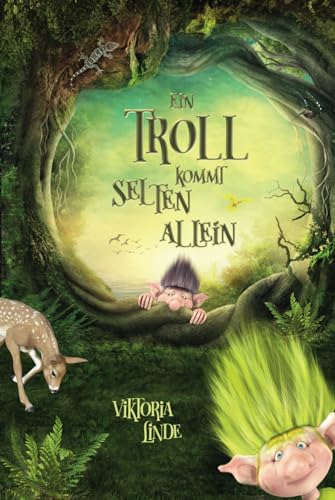 Ein Troll kommt selten allein: Ein spannendes Kinderbuch für Mädchen und Jungen ab 7 Jahren zum Vorlesen und Selberlesen. (Abenteuer mit dem kleinen Troll, Band 1) von Independently published