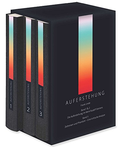 Auferstehung: Band 1 und 2: Die Auferstehung im Werk Rudolf Steiners Band 3: Zeitreisen und Phantom - Eine kritische Analyse von Edition Kunstschrift