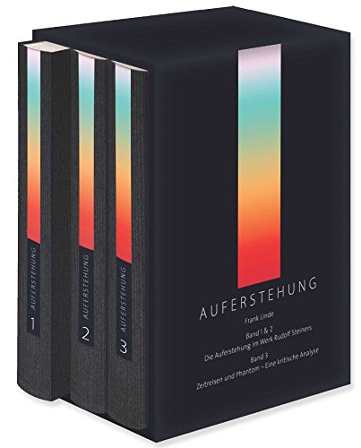 Auferstehung: Band 1 und 2: Die Auferstehung im Werk Rudolf Steiners Band 3: Zeitreisen und Phantom - Eine kritische Analyse