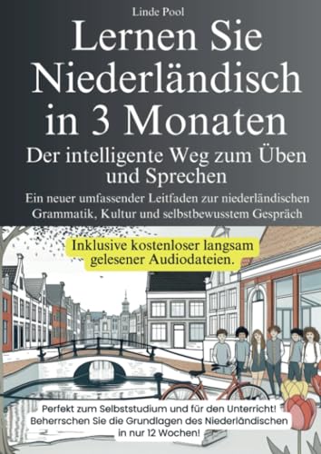 Lernen Sie Niederländisch in 3 Monaten - Der intelligente Weg zum Üben und Sprechen: Ein neuer umfassender Leitfaden zur niederländischen Grammatik, Kultur und selbstbewusster Gesprächsführung Lernen Sie Niederländisch in 3 Monaten - Der intelligente Weg zum Üben und Sprechen: Ein neuer umfassender Leitfaden zur niederländischen Grammatik, Kultur und selbstbewusster Gesprächsführung von Bookmundo