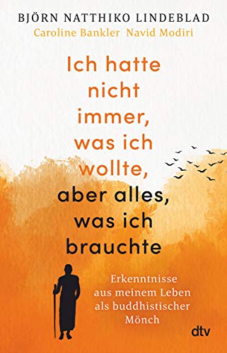 Ich hatte nicht immer, was ich wollte, aber alles, was ich brauchte: Erkenntnisse aus meinem Leben als buddhistischer Mönch | Der Nr.-1-Bestseller aus ... Exemplaren und Sunday-Times-Bestseller Ich hatte nicht immer, was ich wollte, aber alles, was ich brauchte: Erkenntnisse aus meinem Leben als buddhistischer Mönch | Der Nr.-1-Bestseller aus ... Exemplaren und Sunday-Times-Bestseller