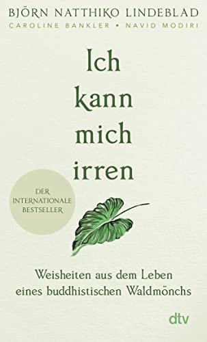 Ich kann mich irren: Weisheiten aus dem Leben eines buddhistischen Waldmönchs | Der Nr.-1-Bestseller aus Schweden mit über 300.000 verkauften Exemplaren und Sunday-Times-Bestseller Ich kann mich irren: Weisheiten aus dem Leben eines buddhistischen Waldmönchs | Der Nr.-1-Bestseller aus Schweden mit über 300.000 verkauften Exemplaren und Sunday-Times-Bestseller