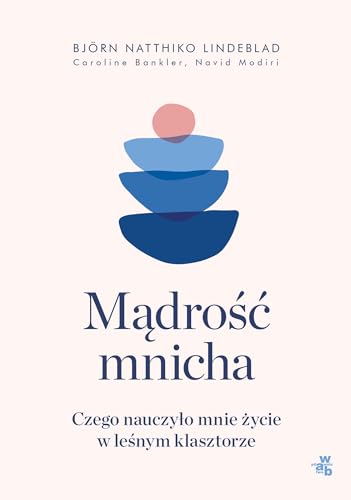 Mądrość mnicha: Czego nauczyło mnie życie w leśnym klasztorze