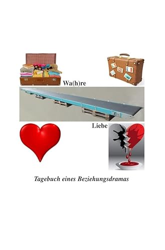 Wa(h)re Liebe: Tagebuch eines Beziehungsdramas von epubli GmbH