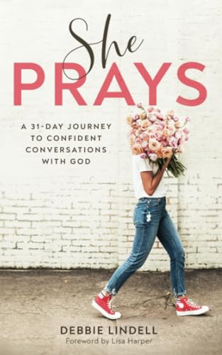 She Prays - A 31-Day Journey to Confident Conversations with God