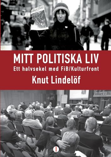 Mitt politiska liv: Ett halvsekeel med FiB/Kulturfront von BoD – Books on Demand – Schweden