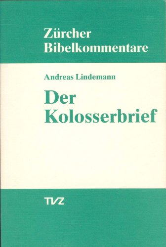 Der Kolosserbrief (Zürcher Bibelkommentare. Neues Testament, Band 10)