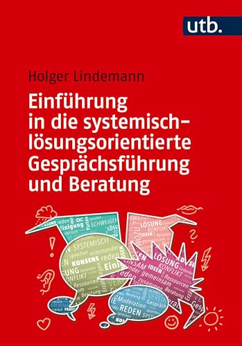 Einführung in die systemisch-lösungsorientierte Gesprächsführung und Beratung von UTB GmbH