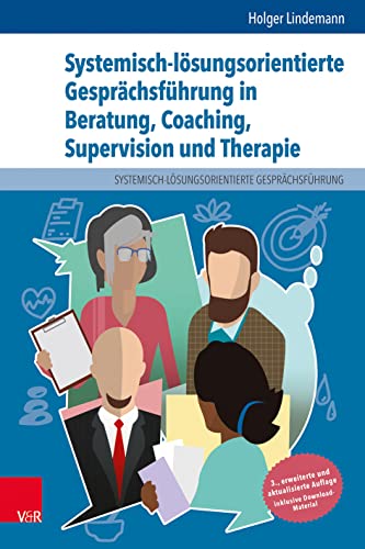 Systemisch-lösungsorientierte Gesprächsführung in Beratung, Coaching, Supervision und Therapie: Ein Lehr-, Lern- und Arbeitsbuch für Ausbildung und Praxis von Vandenhoeck & Ruprecht