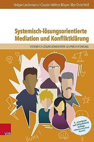 Systemisch-lösungsorientierte Mediation und Konfliktklärung: Ein Lehr-, Lern- und Arbeitsbuch für Ausbildung und Praxis