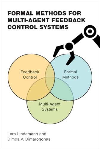 Formal Methods for Multi-Agent Feedback Control Systems (Cyber Physical Systems Series) von The MIT Press