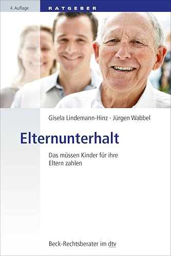 Elternunterhalt: Das müssen Kinder für ihre Eltern zahlen (Beck-Rechtsberater im dtv) von dtv Verlagsgesellschaft