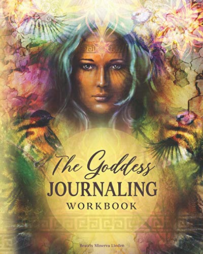 The Goddess JOURNALING Workbook: 365 daily journaling prompts to keep a manifestation mindset all year round (Natural Magic and Manifestation, Band 4)