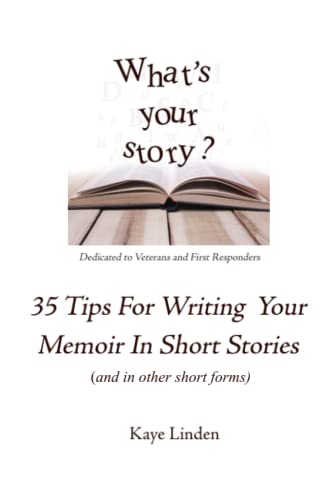 35 Tips for Writing Your Memoir in Short Stories: (and in other short forms) (35 Tips series)