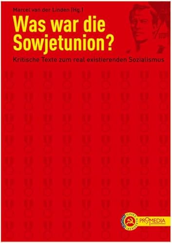 Was war die Sowjetunion?: Kritische Texte zum real existierenden Sozialismus Was war die Sowjetunion?: Kritische Texte zum real existierenden Sozialismus