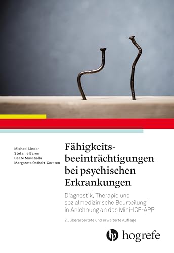 Fähigkeitsbeeinträchtigungen bei psychischen Erkrankungen: Diagnostik, Therapie und sozialmedizinische Beurteilung in Anlehnung an das Mini-ICF-APP Fähigkeitsbeeinträchtigungen bei psychischen Erkrankungen: Diagnostik, Therapie und sozialmedizinische Beurteilung in Anlehnung an das Mini-ICF-APP