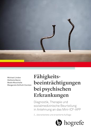 Fähigkeitsbeeinträchtigungen bei psychischen Erkrankungen: Diagnostik, Therapie und sozialmedizinische Beurteilung in Anlehnung an das Mini-ICF-APP von Hogrefe AG