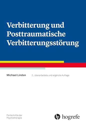 Verbitterung und Posttraumatische Verbitterungsstörung (Fortschritte der Psychotherapie)