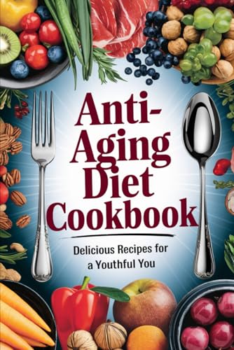 Anti-Aging Diet Cookbook von Independently published