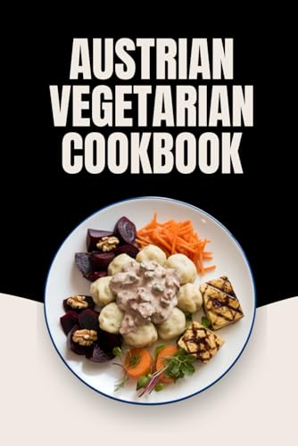 Austrian Vegetarian Cookbook von Independently published