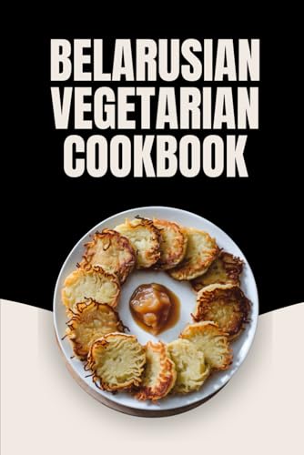 Belarusian Vegetarian Cookbook von Independently published