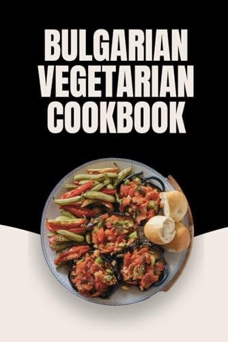 Bulgarian Vegetarian Cookbook von Independently published