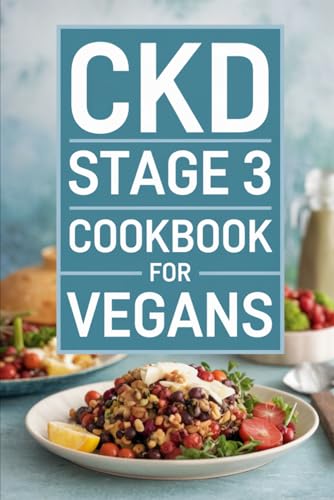 CKD Stage 3 Cookbook for Vegans von Independently published