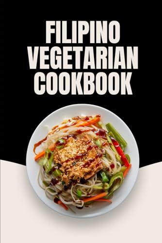 Filipino Vegetarian Cookbook von Independently published