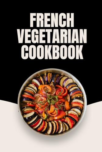 French Vegetarian Cookbook von Independently published