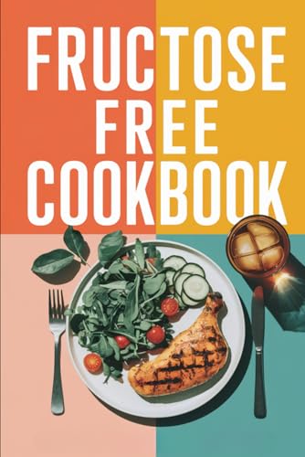 Fructose Free Cookbook von Independently published