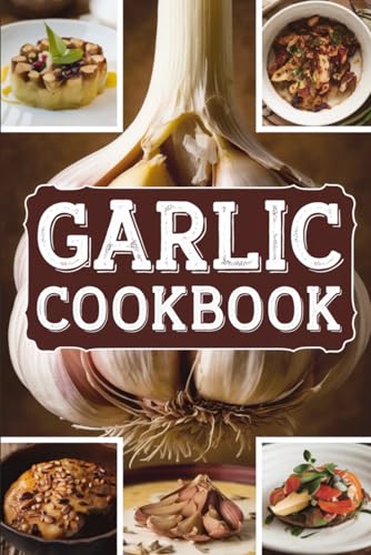 Garlic Cookbook von Independently published