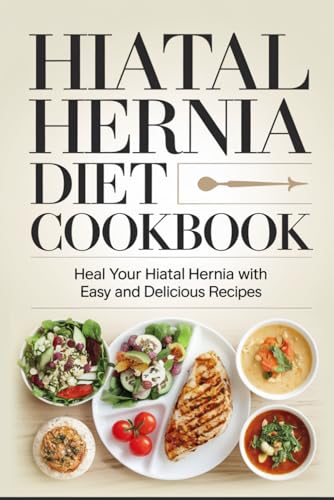 Hiatal Hernia Diet Cookbook von Independently published