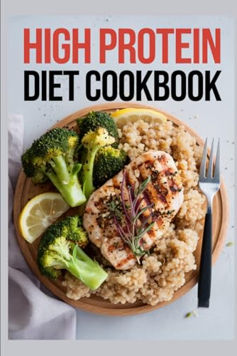 High Protein Diet Cookbook von Independently published