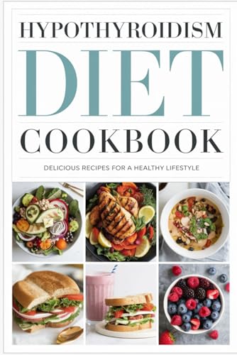 Hypothyroidism Diet Cookbook von Independently published