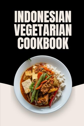 Indonesian Vegetarian Cookbook von Independently published