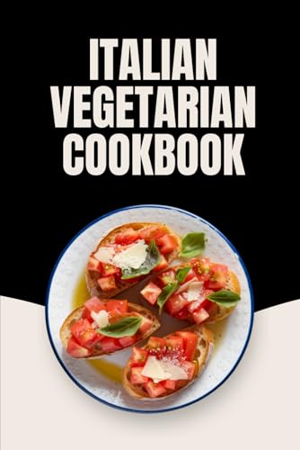 Italian Vegetarian Cookbook von Independently published