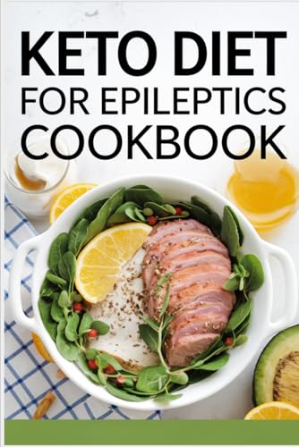 Keto Diet for Epileptics Cookbook von Independently published