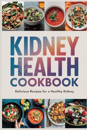 Kidney Health Cookbook von Independently published