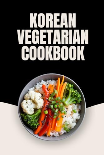 Korean Vegetarian Cookbook von Independently published