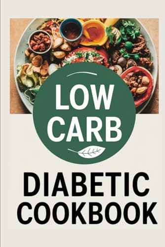 Low Carb Diabetic Cookbook von Independently published