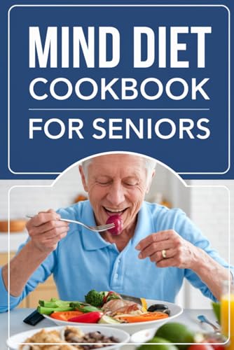 MIND Diet Cookbook for Seniors von Independently published