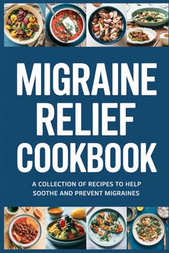 Migraine Relief Cookbook von Independently published