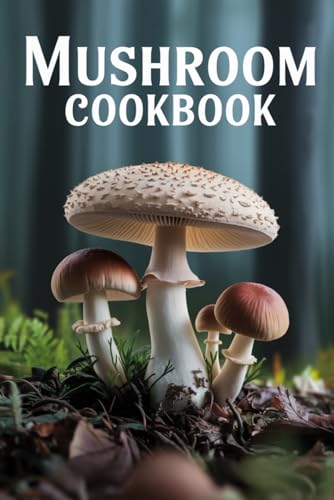 Mushroom Cookbook von Independently published