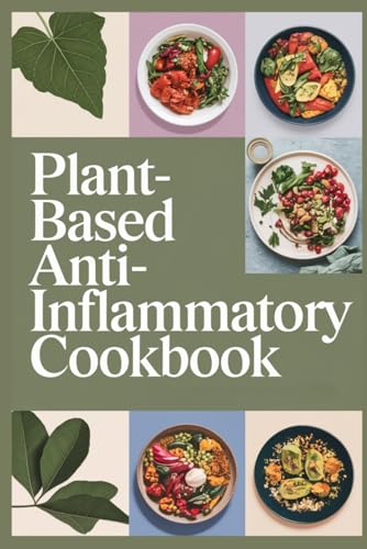 Plant-Based Anti-Inflammatory Cookbook von Independently published