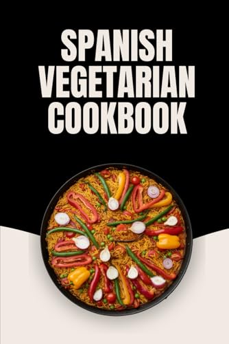 Spanish Vegetarian Cookbook von Independently published