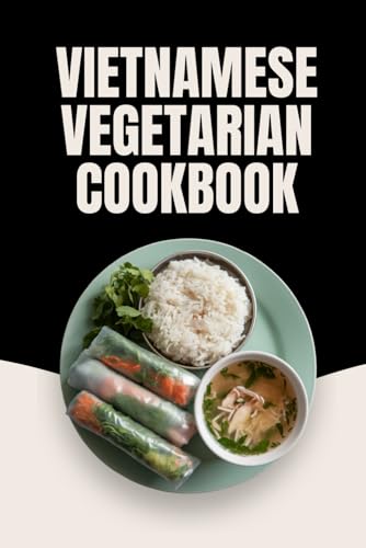 Vietnamese Vegetarian Cookbook von Independently published