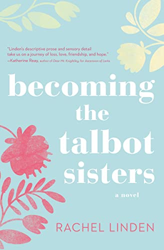 Becoming the Talbot Sisters: A Novel of Two Sisters and the Courage that Unites Them von Thomas Nelson