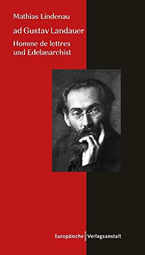ad Gustav Landauer: Homme de lettres und Edelanarchist